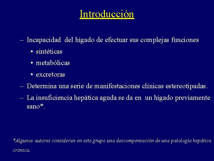 Introducción – Incapacidad del hígado de efectuar sus complejas funciones • sintéticas • metabólicas