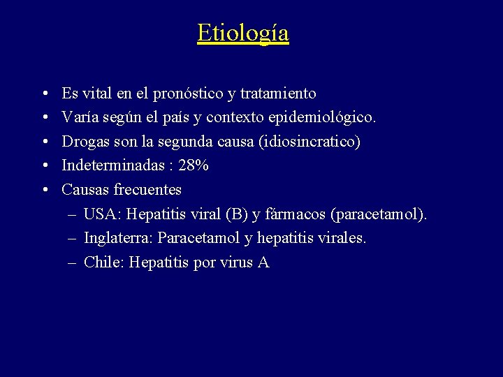 Etiología • • • Es vital en el pronóstico y tratamiento Varía según el