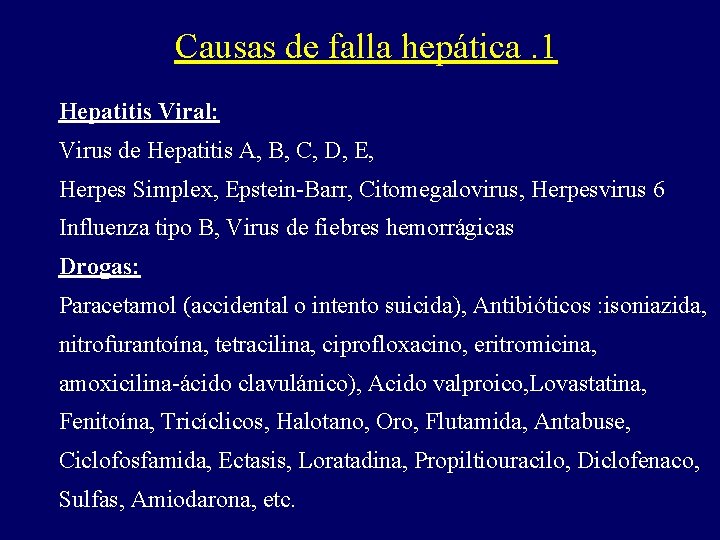 Causas de falla hepática. 1 Hepatitis Viral: Virus de Hepatitis A, B, C, D,