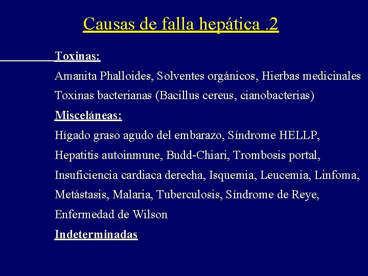 Causas de falla hepática. 2 Toxinas: Amanita Phalloides, Solventes orgánicos, Hierbas medicinales Toxinas bacterianas