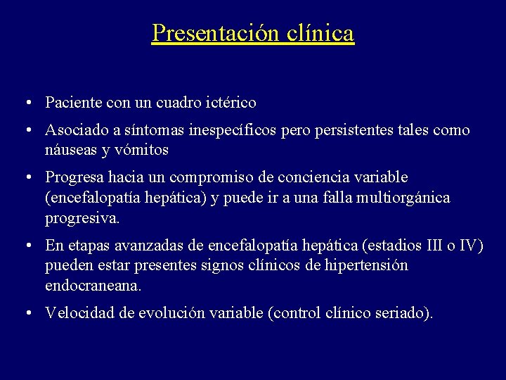 Presentación clínica • Paciente con un cuadro ictérico • Asociado a síntomas inespecíficos pero