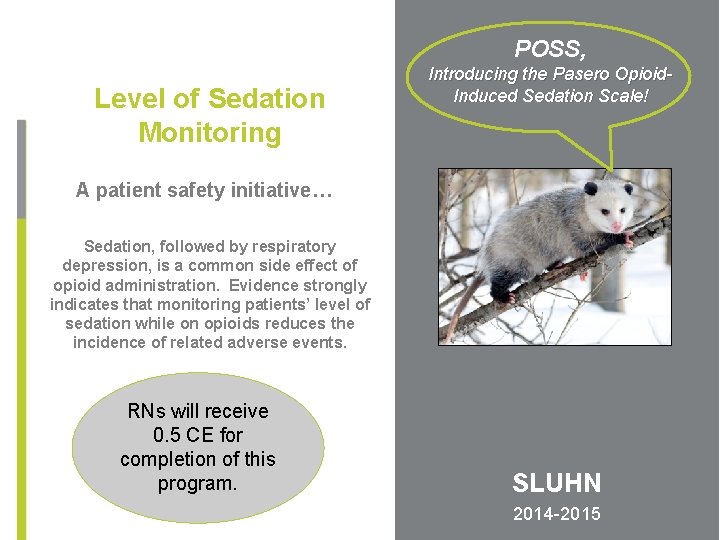 POSS, Level of Sedation Monitoring Introducing the Pasero Opioid. Induced Sedation Scale! A patient