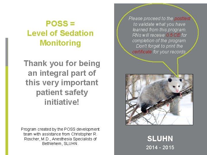 POSS = Level of Sedation Monitoring Thank you for being an integral part of