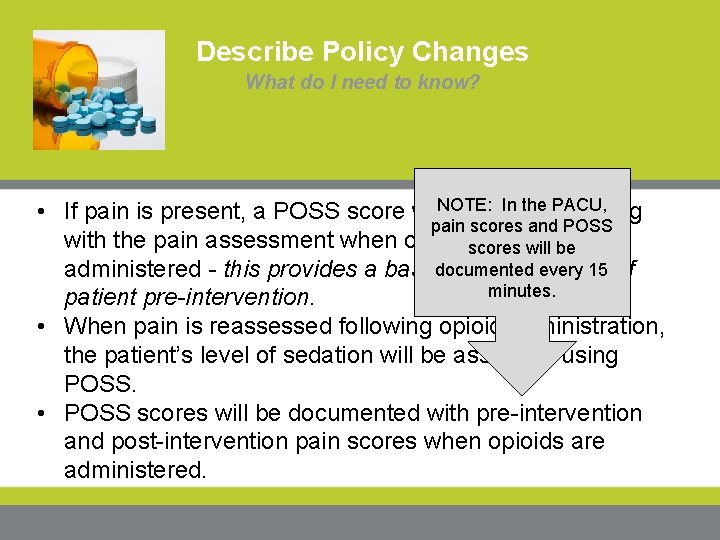 Describe Policy Changes What do I need to know? NOTE: In the PACU, •