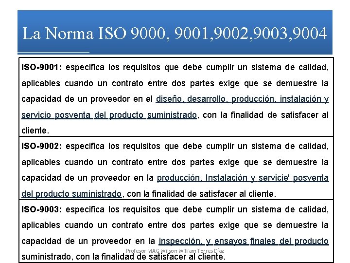 La Norma ISO 9000, 9001, 9002, 9003, 9004 ISO-9001: especifica los requisitos que debe