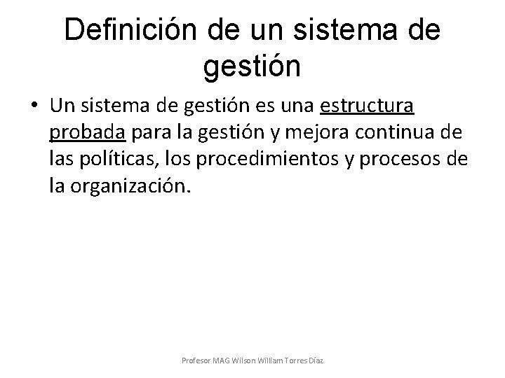 Definición de un sistema de gestión • Un sistema de gestión es una estructura