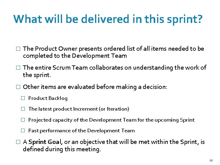 What will be delivered in this sprint? � The Product Owner presents ordered list What will be delivered in this sprint? � The Product Owner presents ordered list