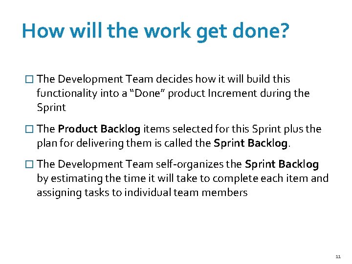 How will the work get done? � The Development Team decides how it will