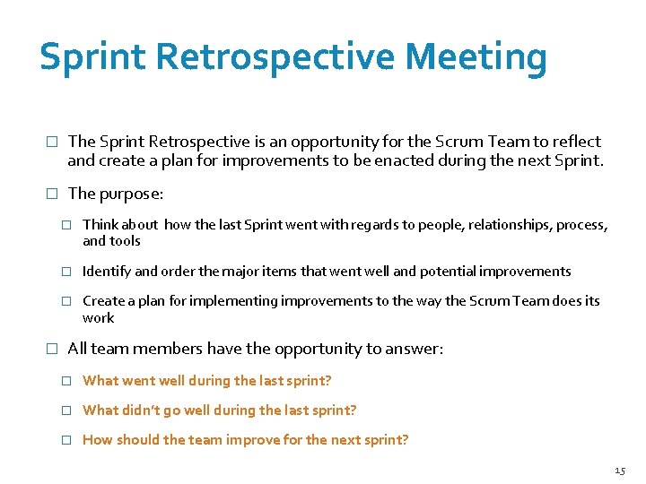 Sprint Retrospective Meeting � The Sprint Retrospective is an opportunity for the Scrum Team