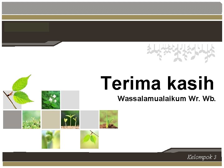 L/O/G/O Terima kasih Wassalamualaikum Wr. Wb. Kelompok 3 