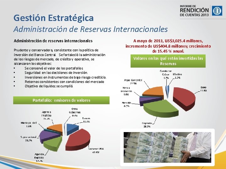 Gestión Estratégica Administración de Reservas Internacionales Administración de reservas internacionales Prudente y conservadora, consistente