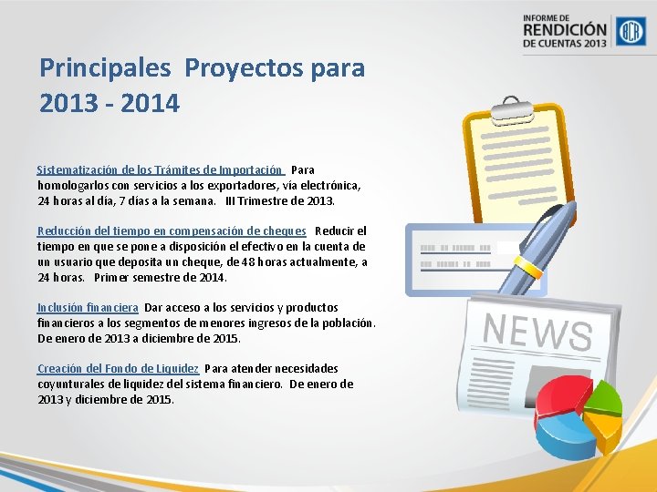 Principales Proyectos para 2013 - 2014 Sistematización de los Trámites de Importación Para homologarlos