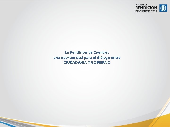 La Rendición de Cuentas: una oportunidad para el diálogo entre CIUDADANÍA Y GOBIERNO 