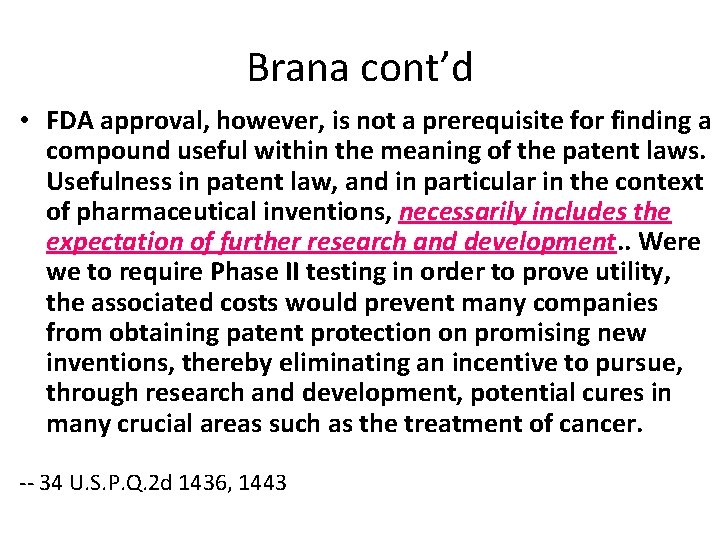 Brana cont’d • FDA approval, however, is not a prerequisite for finding a compound