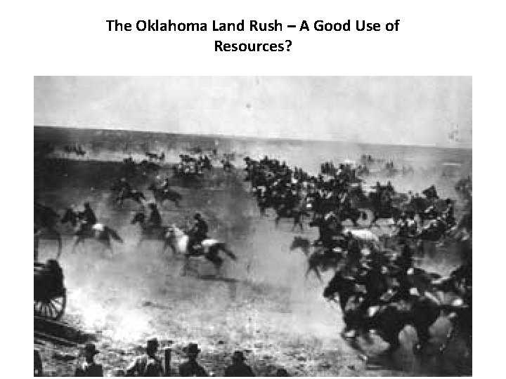 The Oklahoma Land Rush – A Good Use of Resources? 