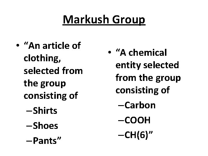 Markush Group • “An article of clothing, selected from the group consisting of –