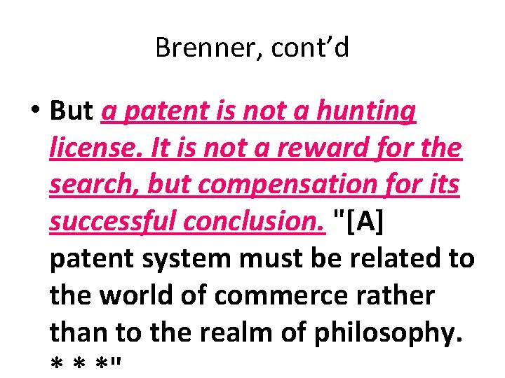 Brenner, cont’d • But a patent is not a hunting license. It is not