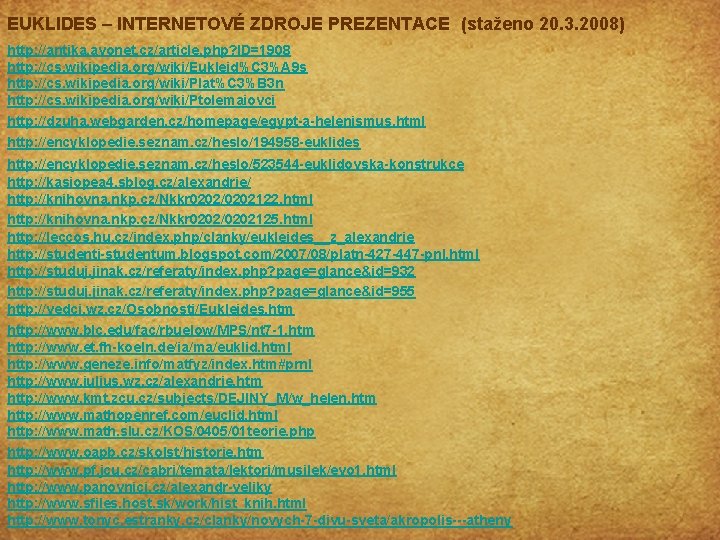 EUKLIDES – INTERNETOVÉ ZDROJE PREZENTACE (staženo 20. 3. 2008) http: //antika. avonet. cz/article. php?