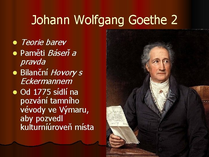 Johann Wolfgang Goethe 2 l l Teorie barev Paměti Báseň a pravda Bilanční Hovory