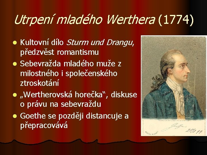 Utrpení mladého Werthera (1774) l l Kultovní dílo Sturm und Drangu, předzvěst romantismu Sebevražda