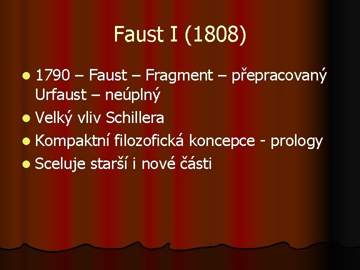 Faust I (1808) l 1790 – Faust – Fragment – přepracovaný Urfaust – neúplný
