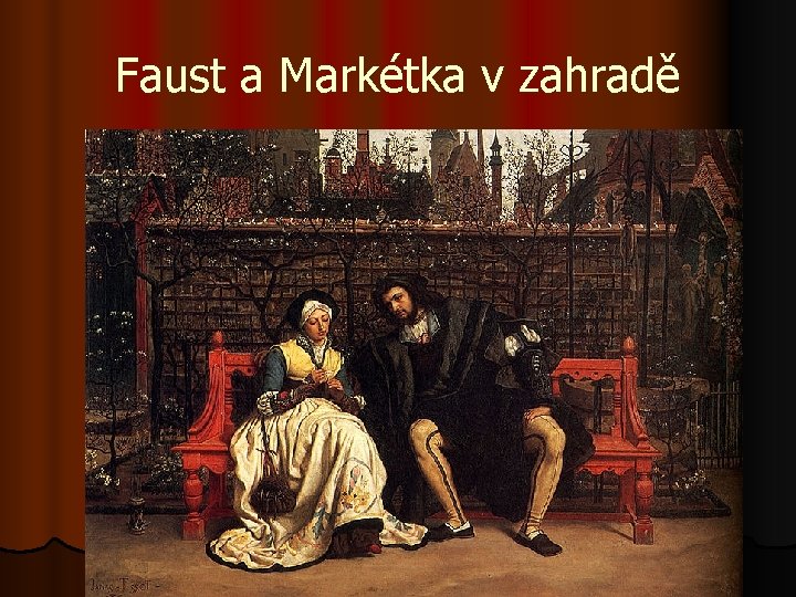 Faust a Markétka v zahradě 