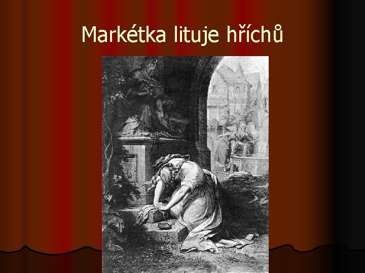 Markétka lituje hříchů 