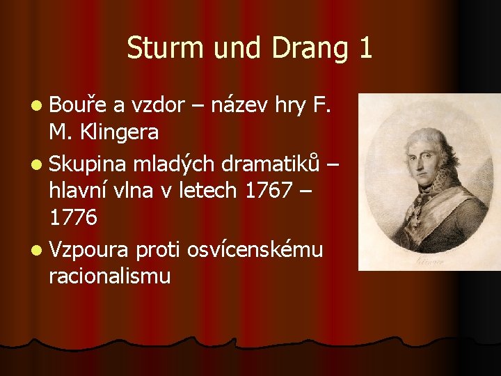 Sturm und Drang 1 l Bouře a vzdor – název hry F. M. Klingera