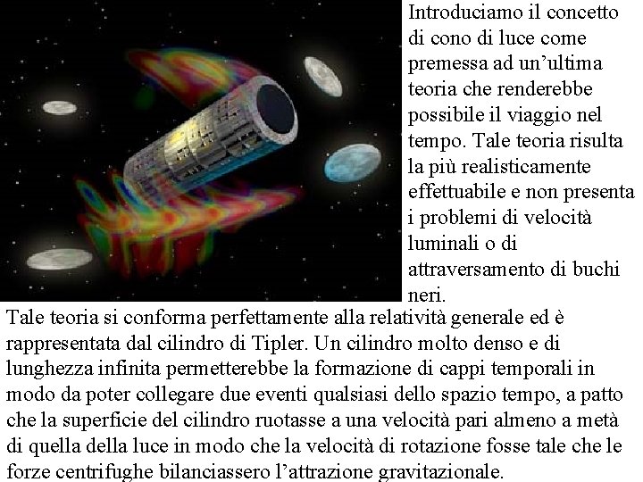 Introduciamo il concetto di cono di luce come premessa ad un’ultima teoria che renderebbe