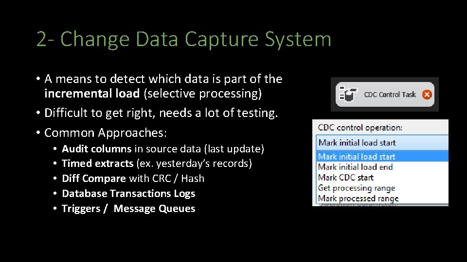 2 - Change Data Capture System • A means to detect which data is