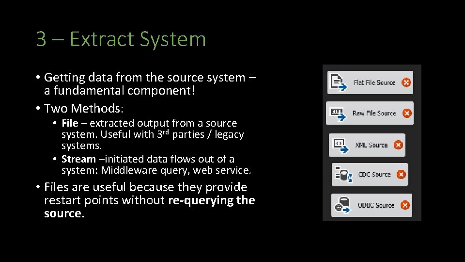 3 – Extract System • Getting data from the source system – a fundamental