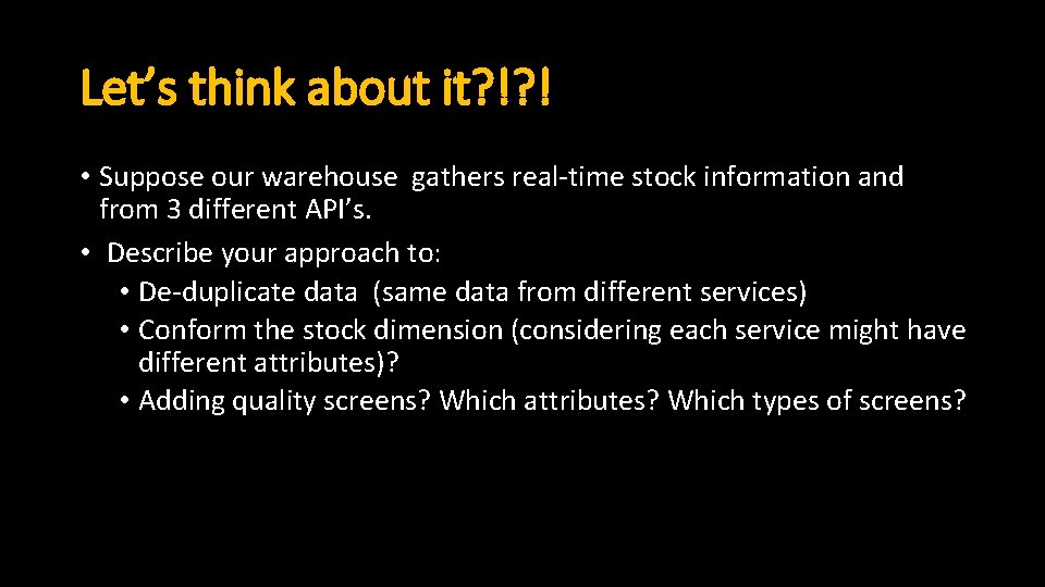 Let’s think about it? !? ! • Suppose our warehouse gathers real-time stock information