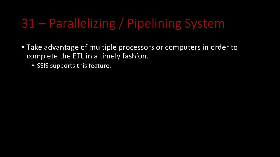 31 – Parallelizing / Pipelining System • Take advantage of multiple processors or computers
