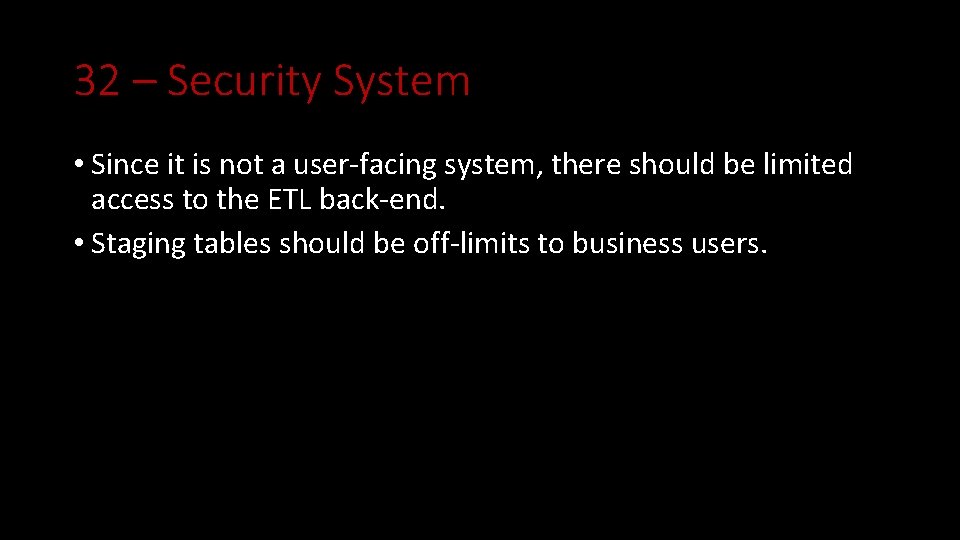 32 – Security System • Since it is not a user-facing system, there should