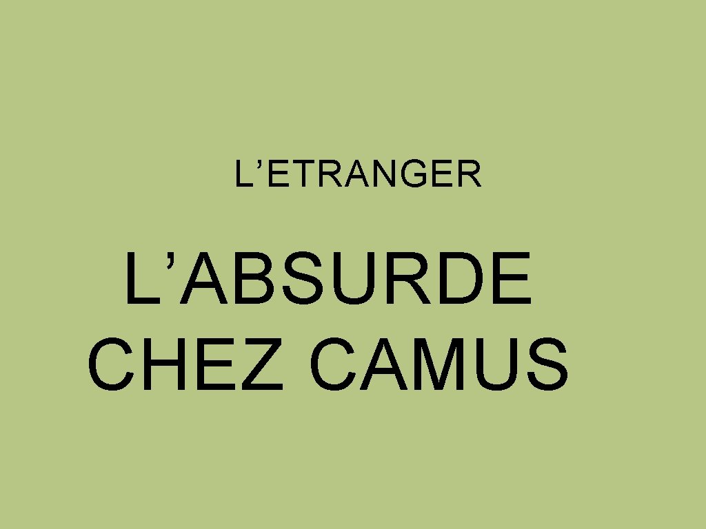 L’ETRANGER L’ABSURDE CHEZ CAMUS 