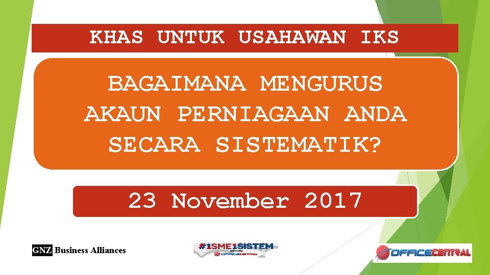 KHAS UNTUK USAHAWAN IKS BAGAIMANA MENGURUS AKAUN PERNIAGAAN ANDA SECARA SISTEMATIK? 23 November 2017