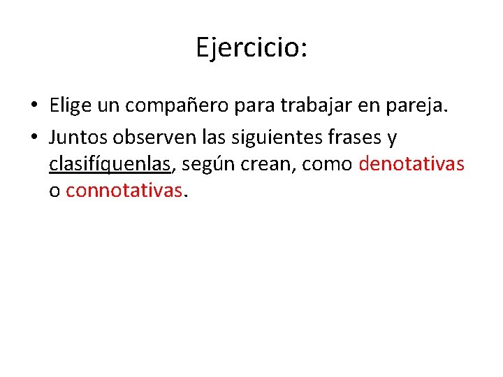 Ejercicio: • Elige un compañero para trabajar en pareja. • Juntos observen las siguientes