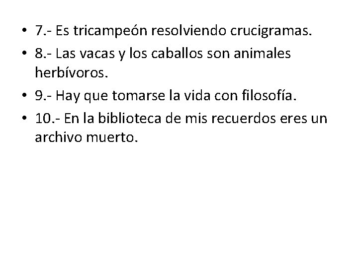  • 7. - Es tricampeón resolviendo crucigramas. • 8. - Las vacas y