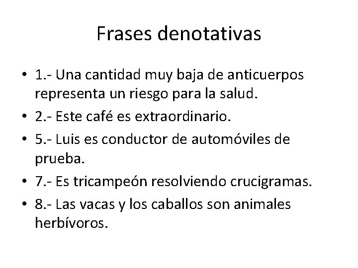 Frases denotativas • 1. - Una cantidad muy baja de anticuerpos representa un riesgo