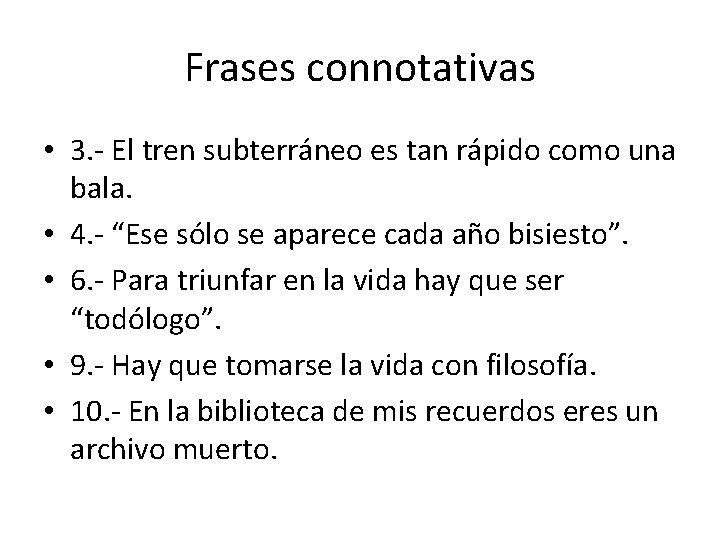 Frases connotativas • 3. - El tren subterráneo es tan rápido como una bala.