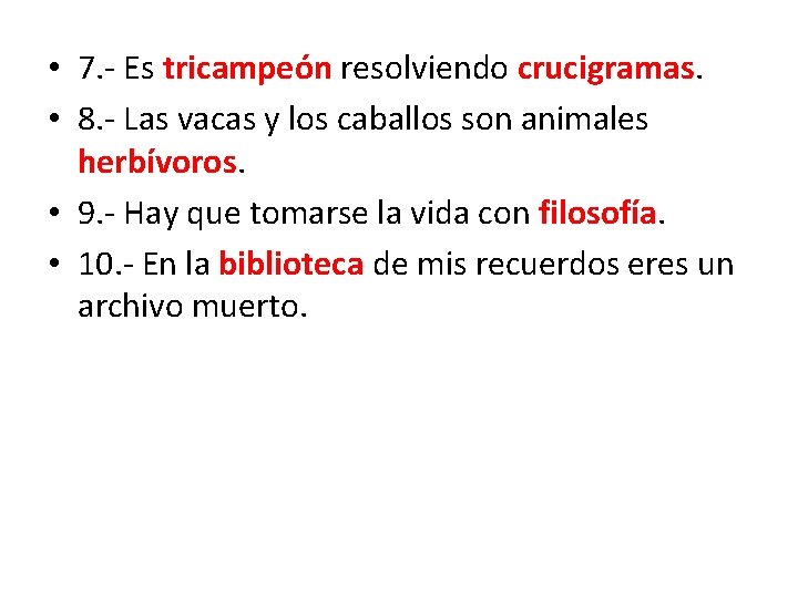  • 7. - Es tricampeón resolviendo crucigramas. • 8. - Las vacas y