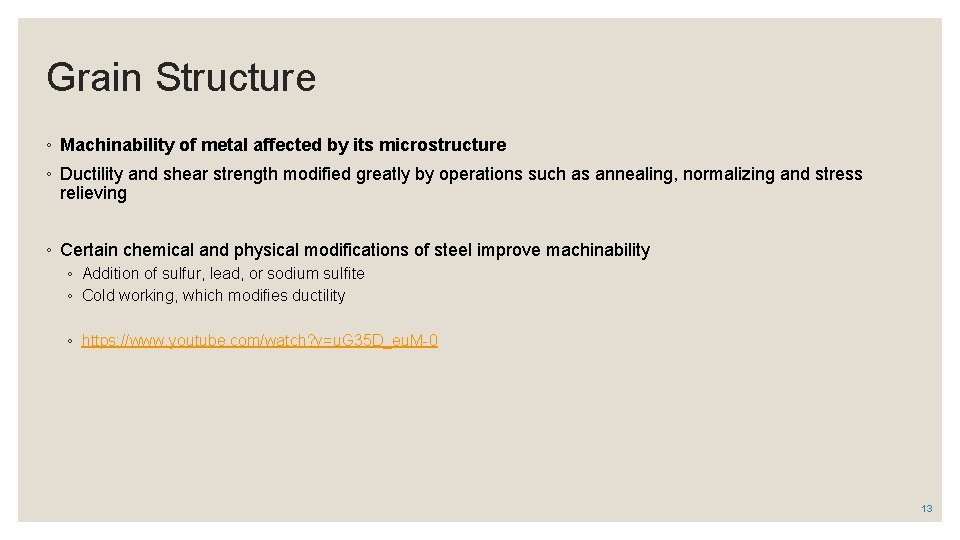 Grain Structure ◦ Machinability of metal affected by its microstructure ◦ Ductility and shear