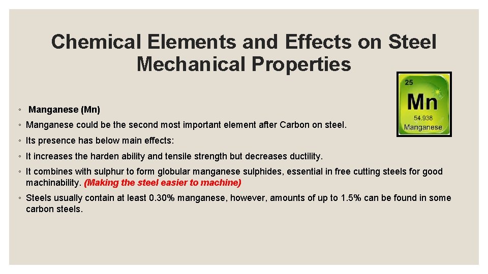 Chemical Elements and Effects on Steel Mechanical Properties ◦ Manganese (Mn) ◦ Manganese could