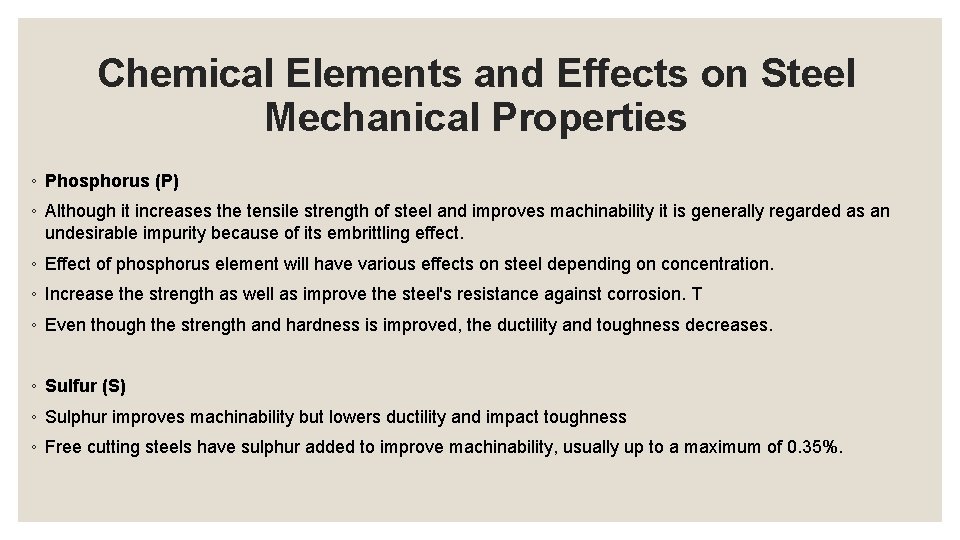 Chemical Elements and Effects on Steel Mechanical Properties ◦ Phosphorus (P) ◦ Although it