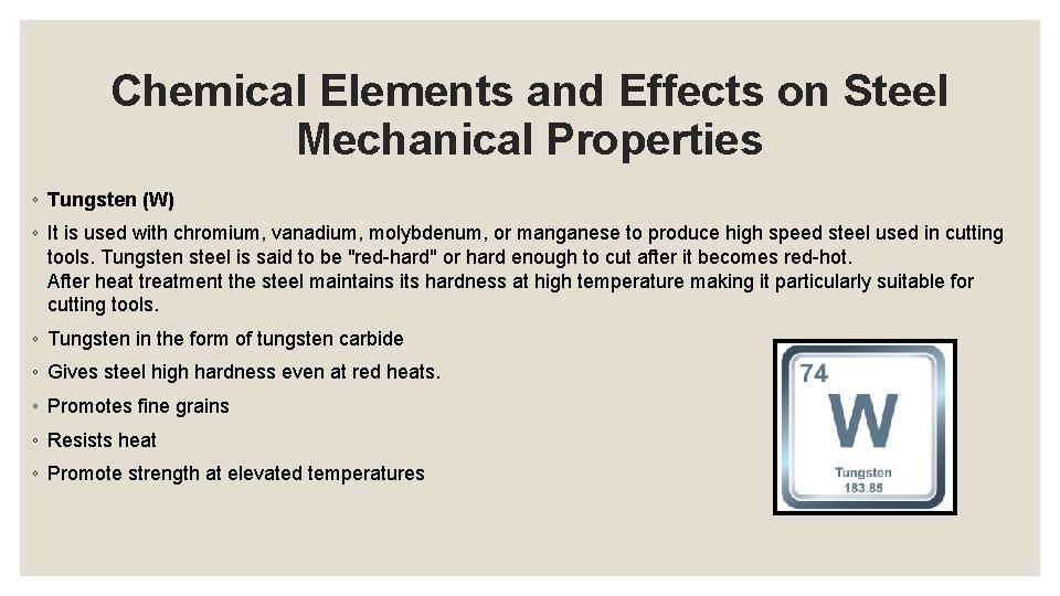 Chemical Elements and Effects on Steel Mechanical Properties ◦ Tungsten (W) ◦ It is