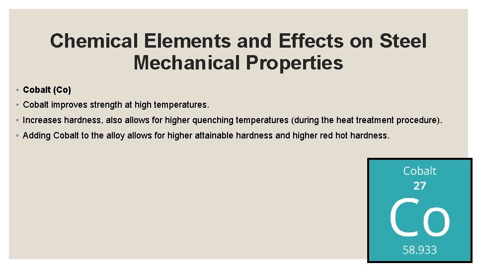Chemical Elements and Effects on Steel Mechanical Properties ◦ Cobalt (Co) ◦ Cobalt improves