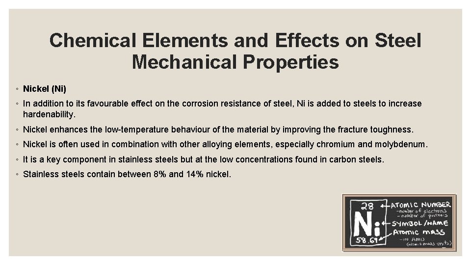 Chemical Elements and Effects on Steel Mechanical Properties ◦ Nickel (Ni) ◦ In addition
