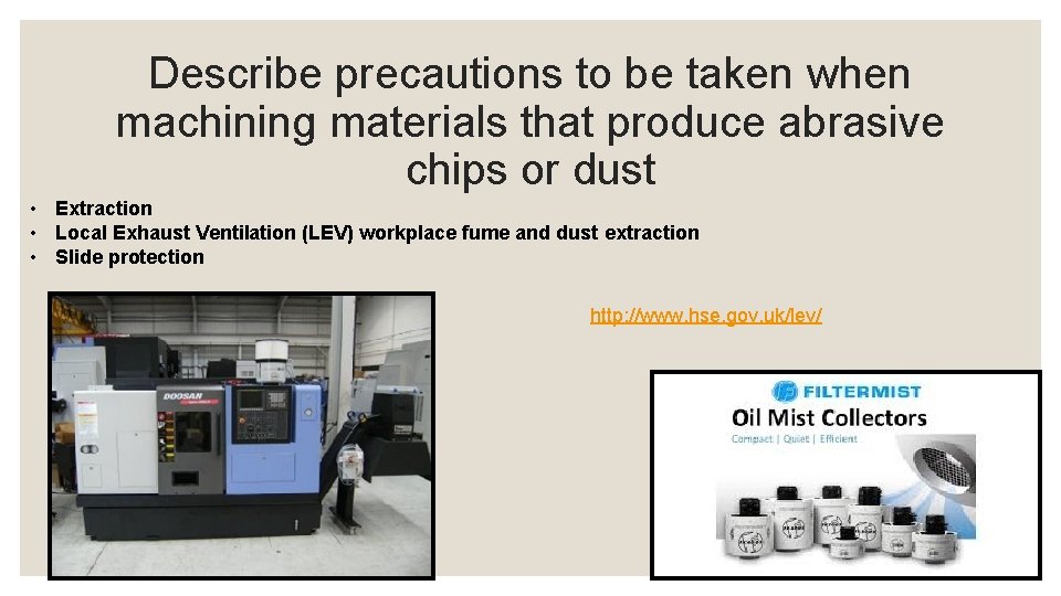Describe precautions to be taken when machining materials that produce abrasive chips or dust