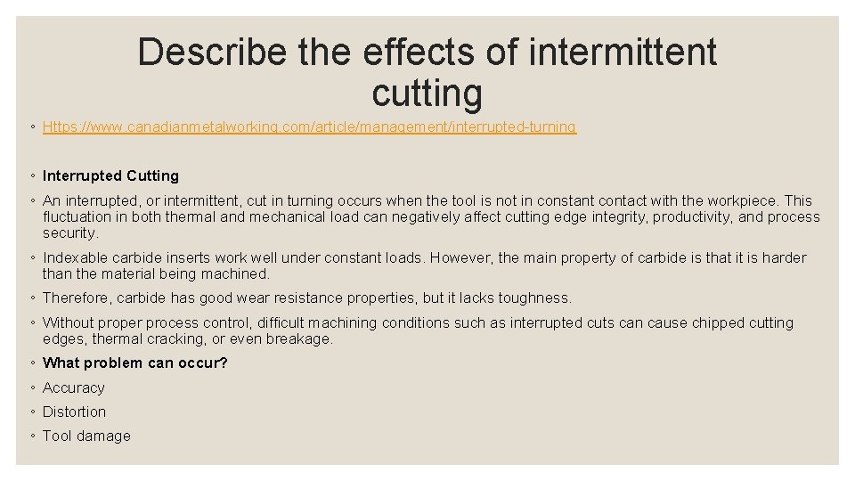 Describe the effects of intermittent cutting ◦ Https: //www. canadianmetalworking. com/article/management/interrupted-turning ◦ Interrupted Cutting