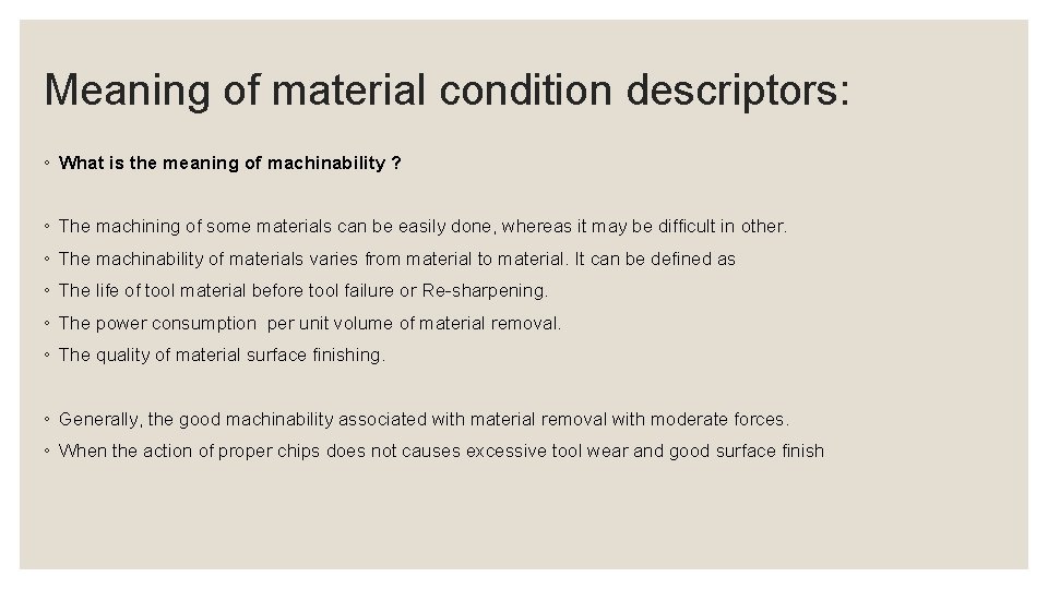 Meaning of material condition descriptors: ◦ What is the meaning of machinability ? ◦